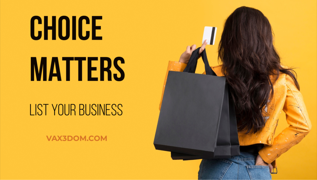 Choice Matters. List Your Business On Vax3dom.com